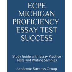 ECPE Michigan Proficiency Essay Test Success: Study Guide with Essay Practice Tests and Writing Samples 平裝版, Exam Sam Study AIDS and Media, 英文