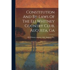 (英文圖書) Constitution And By-laws Of The Eli Whitney Country Club Augusta Ga 平裝版, Legare Street Press, 英文