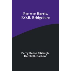 (英文圖書)Pee-wee Harris F.O.B. Bridgeboro 平裝版, Alpha Edition, 英文