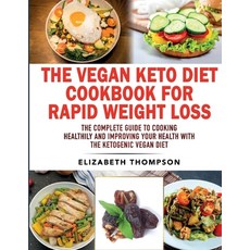 (英文圖書) The Vegan Keto Diet Cookbook For Rapid Weight Loss: The Complete Guide To Cooking Healthily e... 平裝版, Elizabeth Thompson, 英文