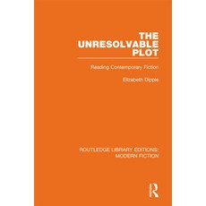 The Unresolvable Plot: Reading Contemporary Fiction 精裝版, Routledge, 英文