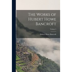 (英文圖書) The Works of Hubert Howe Bancroft; Volume 5 平裝版, Legare Street Press, 英文
