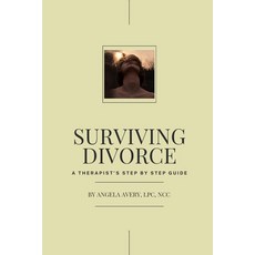 (英文圖書) Surviving Divorce: A Therapist's Step by Step Guide 平裝版, Independently Published, 英文