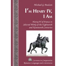 (英文圖書) I'm Henry IV I Am; Henry IV of France in Selected Works of the Eighteenth and Nineteenth Cen... 精裝版, Peter Lang Us, 英文