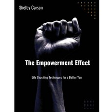 (英文圖書) The Empowerment Effect: Life Coaching Techniques for a Better You 平裝版, Independently Published, 英文