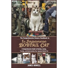 (英文圖書) THE COMPREHENSIVE OWNERS HANDBOOK to TO JAPANESE BOBTAIL CAT: A Comprehensive G... 平裝版, Independently Published, 英文