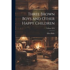 (英文圖書)Three Brown Boys and Other Happy Children; Volume 1879 平裝版, Legare Street Press, 英文
