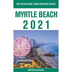 Myrtle Beach - The Delaplaine 2021 Long Weekend Guide 平裝版, Gramercy Park Press, 英文