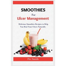 (英文圖書) Smoothies for Ulcer Management: 100+ Delicious Smoothies to Help You Heal Your Ulcers Naturally 平裝版, Independently Published, 英文