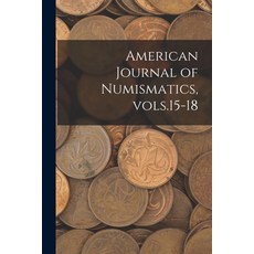 (英文圖書) American Journal of Numismatics Vols.15-18 平裝版, Legare Street Press, 英文