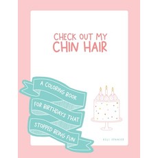 Check Out My Chin Hair: A Coloring Book: For Birthdays That Stopped Being Fun 平裝版, Independently Published, 英文