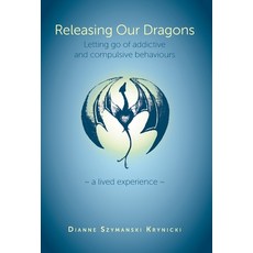 (英文圖書) Releasing Our Dragons: Letting go of addictive and compulsive behaviours 精裝版, FriesenPress, 英文