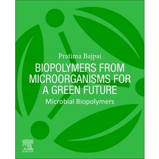 (英文圖書) Biopolymers from Microorganisms for a Green Future: Microbial Biopolymers 平裝版, Elsevier, 英文