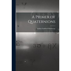 (英文圖書) A Primer of Quaternions 平裝版, Legare Street Press, 英文