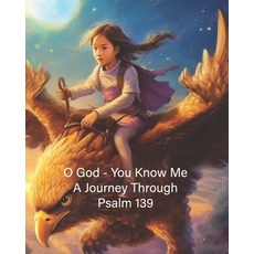 (英文圖書)O God - You Know Me: A Journey Through Psalm 139 - Young Girl's Edition 平裝版, Independently Published, 英文