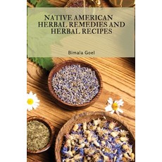 (英文圖書) Native American Herbal Remedies and Herbal Recipes 平裝版, Bimala Goel, 英文