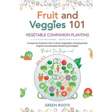 (英文圖書) Fruit and Veggies 101 - Vegetable Companion Planting: Companion Guide On How To Grow Vegetabl... 平裝版, Green Roots, 英文