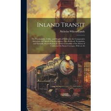 (英文圖書) Inland Transit: The Practicability Utility and Benefit of Railroads; the Comparative Attrac... 精裝版, Legare Street Press, 英文