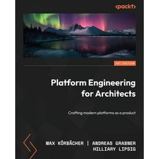 (英文圖書) Platform Engineering for Architects: Crafting modern platforms as a product 平裝版, Packt Publishing, 英文