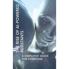 (英文圖書) The Rise of AI-Powered Assistants: A Simplified Guide for Everyone 平裝版, Independently Published, 英文