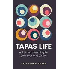 Tapas Life: A Rich and Rewarding Life After Your Long Career 平裝版, Andrew Robin, 英文