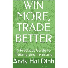 (英文圖書) WIN MORE TRADE BETTER - A Practical Guide to Trading and Investing 平裝版, Andy Hai Dinh, 英文