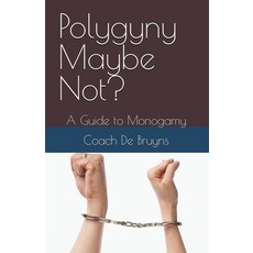 (英文圖書) Polygyny Maybe Not? A Guide to Monogamy 平裝版, Coach de Bruyns, 英文
