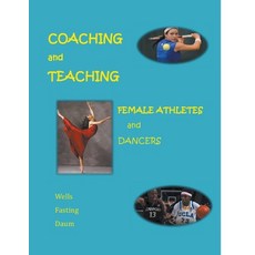 Coaching and Teaching Female Athletes and Dancers 平裝版, Total Health Publications, 英文