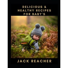 (英文圖書) Delicious & Healthy Recipes for Baby's 平裝版, Independently Published, 英文