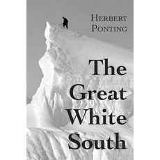 (英文圖書) The Great White South or With Scott in the Antarctic: Being an account of experiences with C... 平裝版, Daredevil, 英文