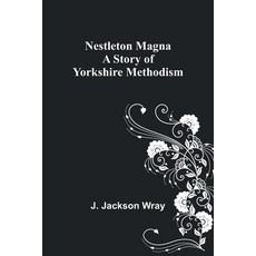 (英文圖書) Nestleton Magna: A Story of Yorkshire Methodism 平裝版, Alpha Edition, 英文