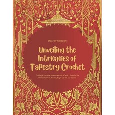(英文圖書) Unveiling the Intricacies of Tapestry Crochet: Crafting 6 Exquisite Accessories... 平裝版, Independently Published, 英文