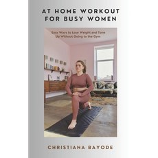 (英文圖書) At Home Workout for Busy Women: Easy Ways to Lose Weight and Tone up Without Go... 平裝版, Independently Published, 英文