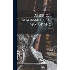 (英文圖書) American Blacksmith And Motor Shop; Volume 2 精裝版, Legare Street Press, 英文