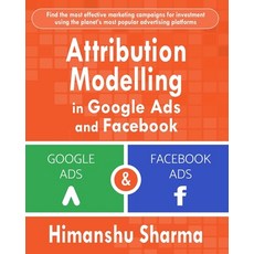 Attribution Modelling in Google Ads and Facebook 平裝版, Blurb, 英文