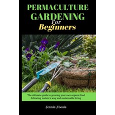 (英文圖書) Permaculture gardening for beginners: The ultimate guide to growing your own organic food fol... 平裝版, Independently Published, 英文