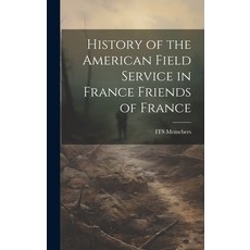 (英文圖書) History of the American Field Service in France Friends of France 精裝版, Legare Street Press, 英文
