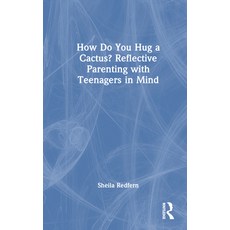 (英文圖書) How Do You Hug a Cactus? Reflective Parenting with Teenagers in Mind 精裝版, Routledge, 英文