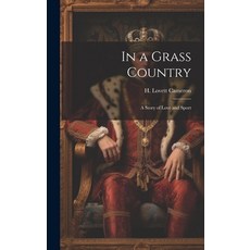(英文圖書) In a Grass Country: A Story of Love and Sport 精裝版, Legare Street Press, 英文