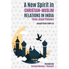(英文圖書) A New Spirit in Christian-Muslim Relations in India 平裝版, Indian Society for Promotin..., 英文