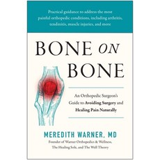 (英文圖書) Bone on Bone: An Orthopedic Surgeons Guide to Avoiding Surgery and Healing Pain Naturally 精裝版, Benbella Books, 英文
