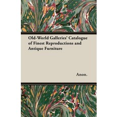 Old-World Galleries' Catalogue of Finest Reproductions and Antique Furniture 平裝版, White Press, 英文