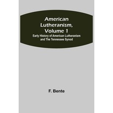(英文圖書) American Lutheranism Volume 1; Early History of American Lutheranism and the Tennessee Synod 平裝版, Alpha Edition, 英文