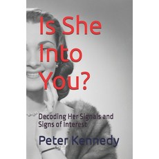 (英文圖書) Is She Into You?: Decoding Her Signals and Signs of Interest 平裝版, Independently Published, 英文