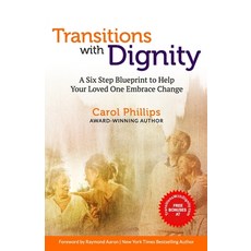 Transitions with Dignity: A Six Step Blueprint To Help Your Loved Ones Embrace Change 平裝版, Independently Published, 英文