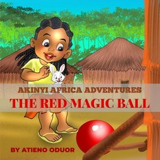 The Red Magic Ball: Akinyi Africa Adventures 平裝版, Independently Published, 英文