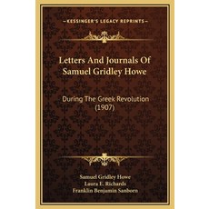 (英文圖書) Letters And Journals Of Samuel Gridley Howe: During The Greek Revolution (1907) 精裝版, Kessinger Publishing, 英文