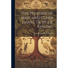 (英文圖書) The Pedigree of Man and Other Essays Tr. by E.B. Aveling 平裝版, Legare Street Press, 英文