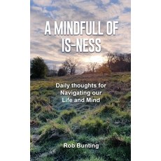 (英文圖書) A Mindfull of Is-ness: Daily thoughts for navigating our Life and Mind 精裝版, Rob Bunting, 英文