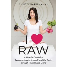 I ♥ Raw: A How-To Guide for Reconnecting to Yourself and the Earth through Plant-Based Living 平裝版, Maurice Bassett, 英文